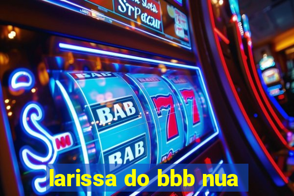 larissa do bbb nua